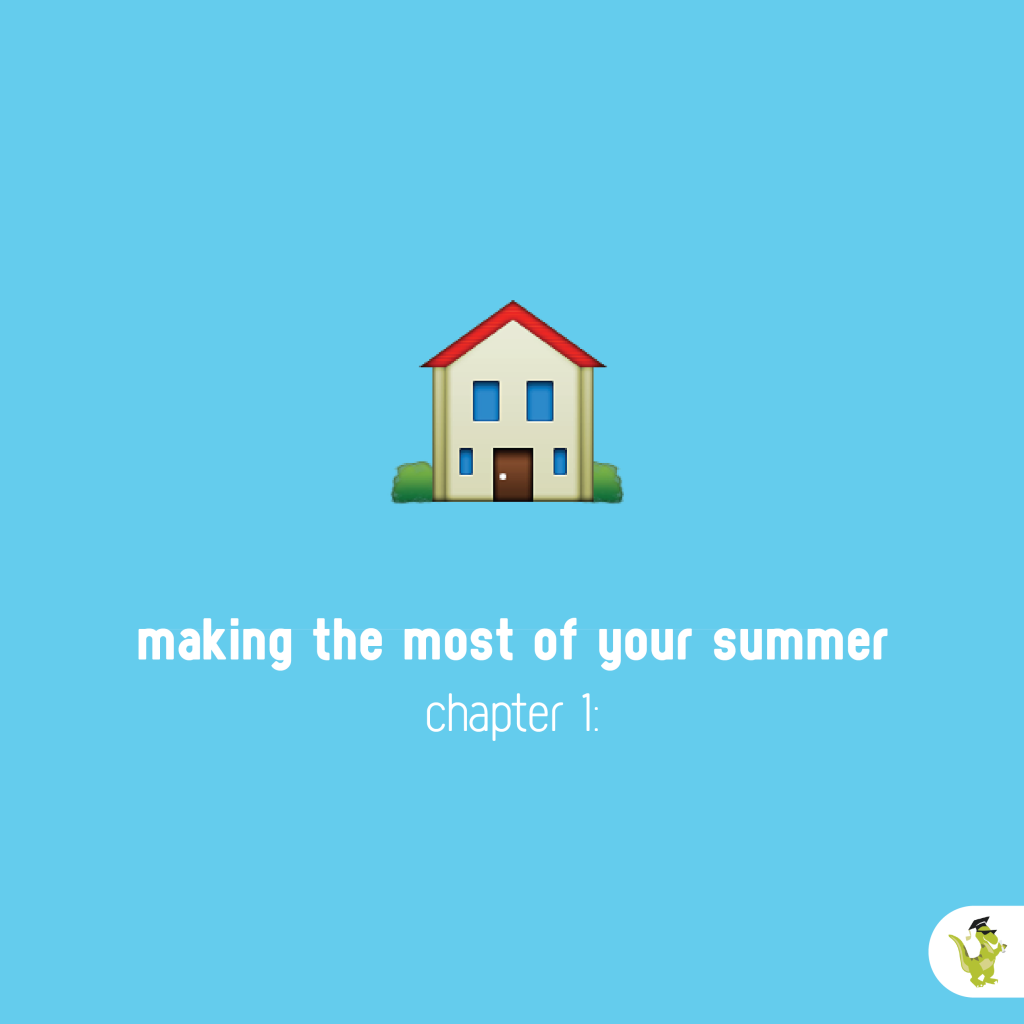 You're moving home for the summer.